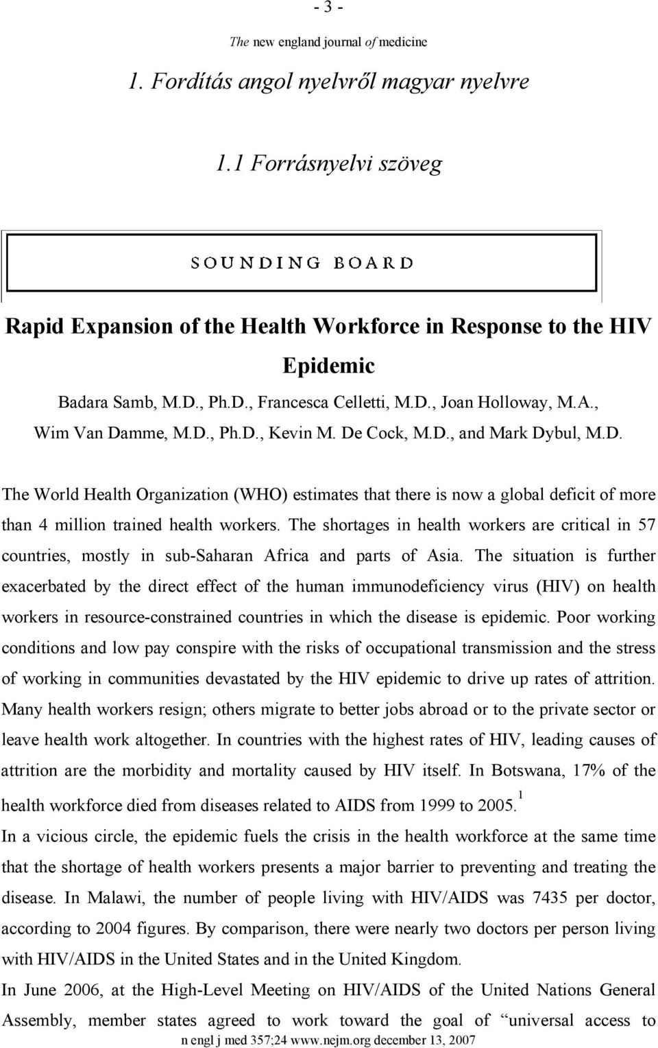 The shortages in health workers are critical in 57 countries, mostly in sub-saharan Africa and parts of Asia.