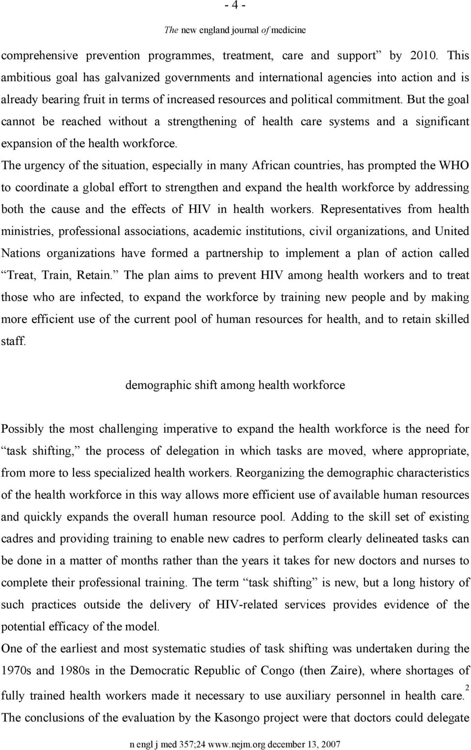 But the goal cannot be reached without a strengthening of health care systems and a significant expansion of the health workforce.