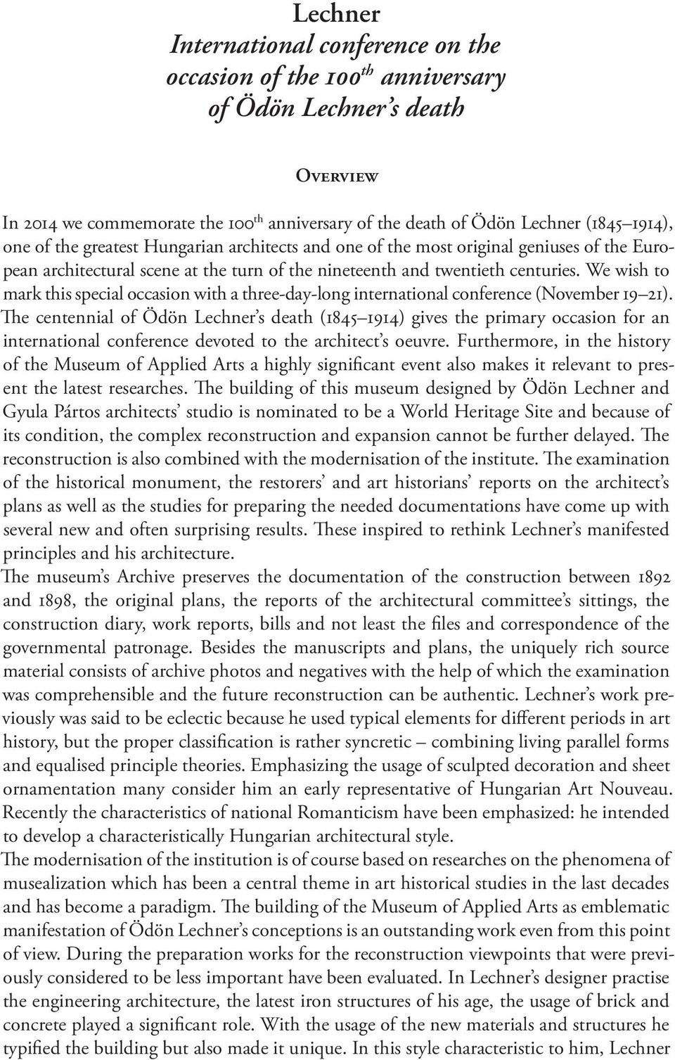 We wish to mark this special occasion with a three-day-long international conference (November 19 21).