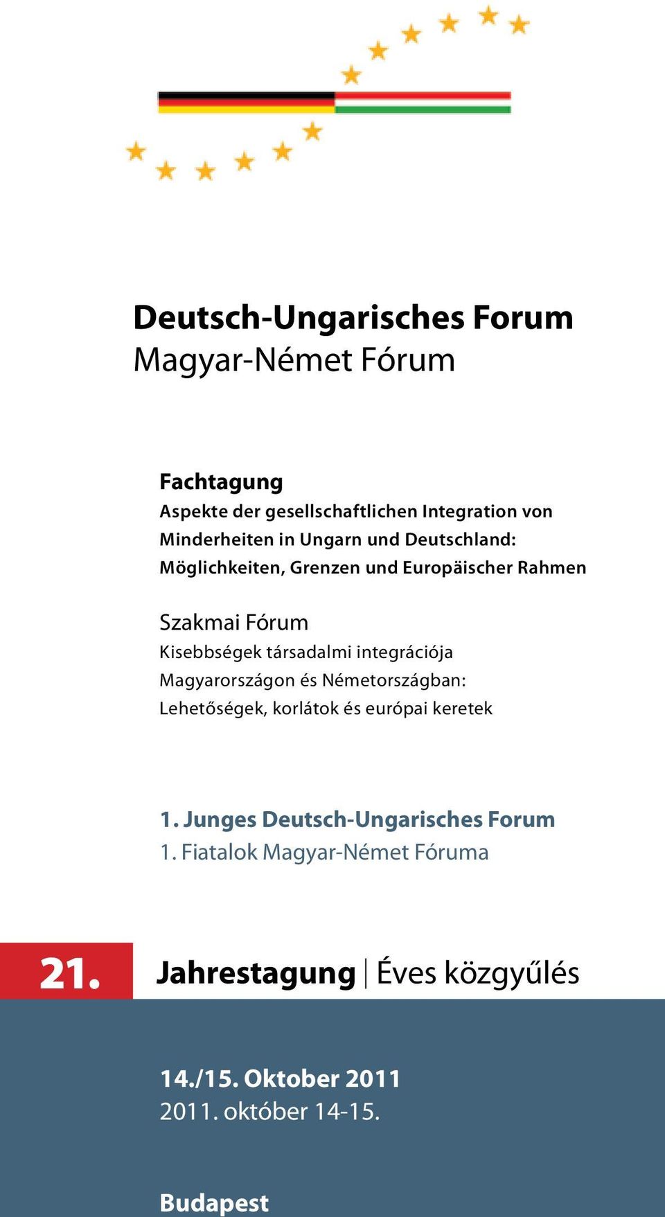 társadalmi integrációja Magyarországon és Németországban: Lehetőségek, korlátok és európai keretek 1.