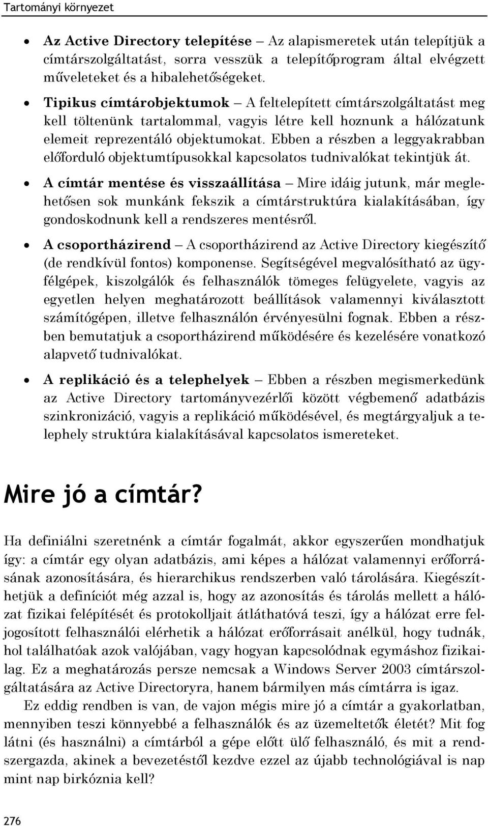 Ebben a részben a leggyakrabban előforduló objektumtípusokkal kapcsolatos tudnivalókat tekintjük át.