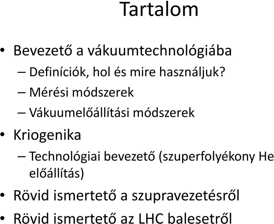 Mérési módszerek Vákuumelőállítási módszerek Kriogenika