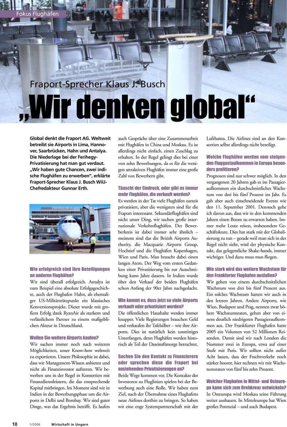 Busch WiU- Chefredakteur Gunnar Erth. Wie erfolgreich sind Ihre Beteiligungen an anderen Flughäfen? Wir sind überall erfolgreich.