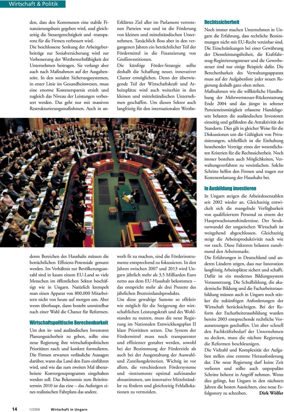 Sie verlangt aber auch nach Maßnahmen auf der Ausgabenseite.