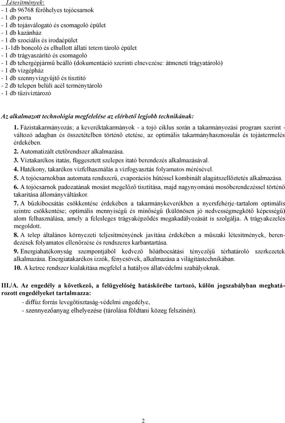 telepen belüli acél terménytároló - 1 db tűzivíztározó Az alkalmazott technológia megfelelése az elérhető legjobb technikának: 1.