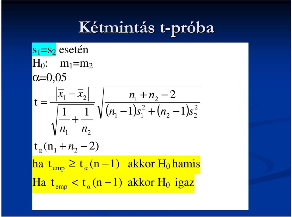 1 s1 + n2 1 s2 tα (n1 + n 2 2) ha t t α (n 1) akkor