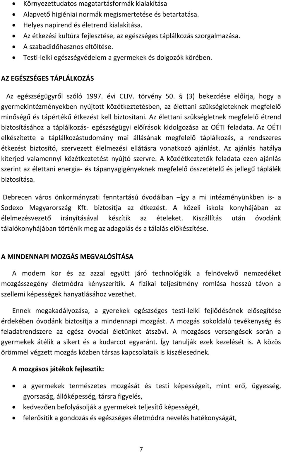 AZ EGÉSZSÉGES TÁPLÁLKOZÁS Az egészségügyről szóló 1997. évi CLIV. törvény 50.