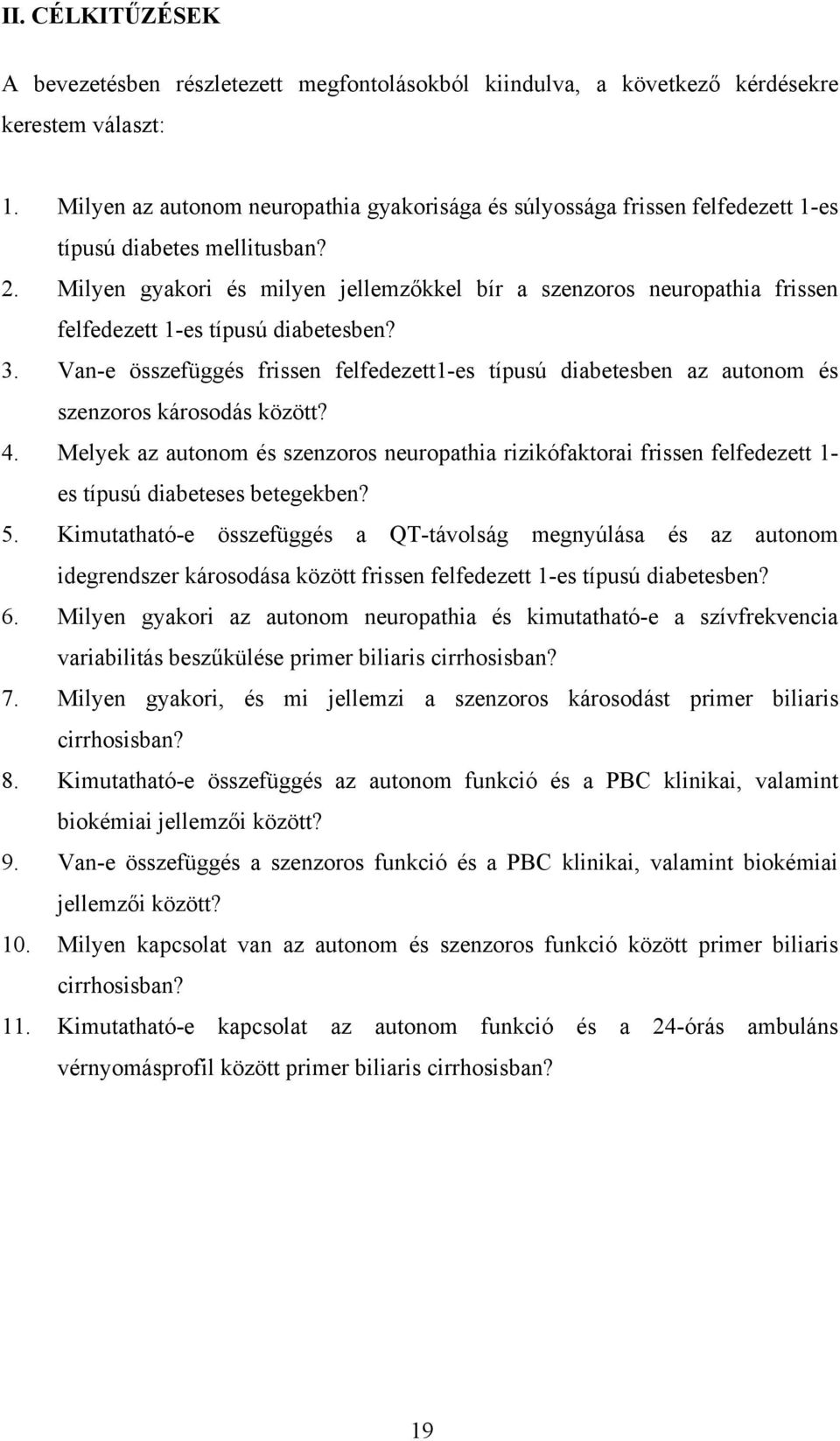 Milyen gyakori és milyen jellemzőkkel bír a szenzoros neuropathia frissen felfedezett 1-es típusú diabetesben? 3.