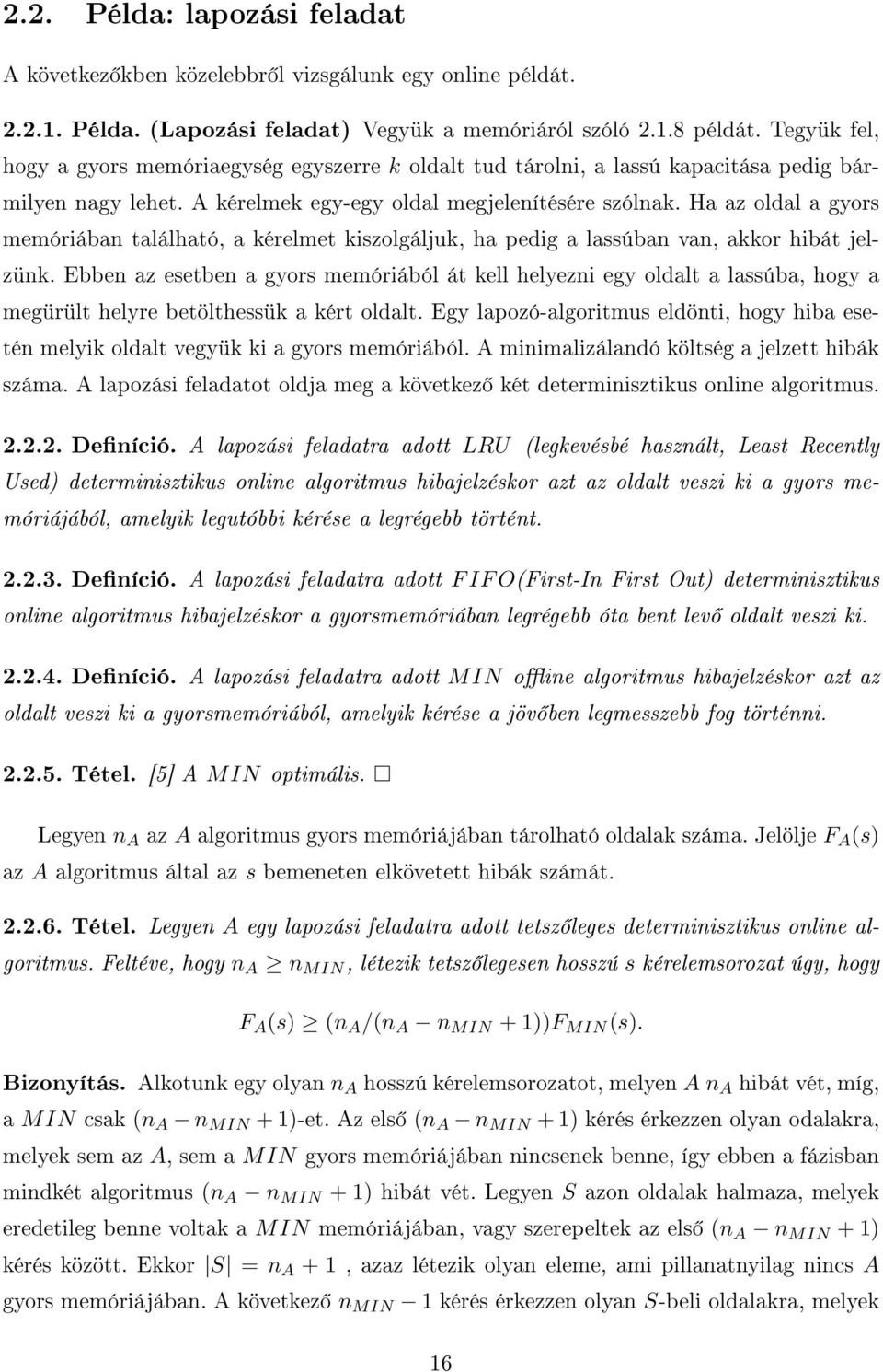 Ha az oldal a gyors memóriában található, a kérelmet kiszolgáljuk, ha pedig a lassúban van, akkor hibát jelzünk.