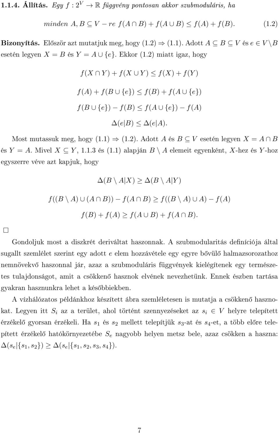 Most mutassuk meg, hogy (1.1) (1.2). Adott A és B V esetén legyen X = A B és Y = A. Mivel X Y, 1.1.3 és (1.