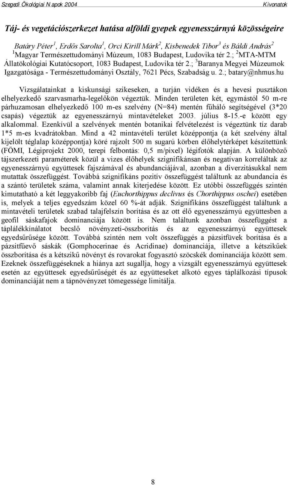 ; 3 Baranya Megyei Múzeumok Igazgatósága - Természettudományi Osztály, 7621 Pécs, Szabadság u. 2.; batary@nhmus.