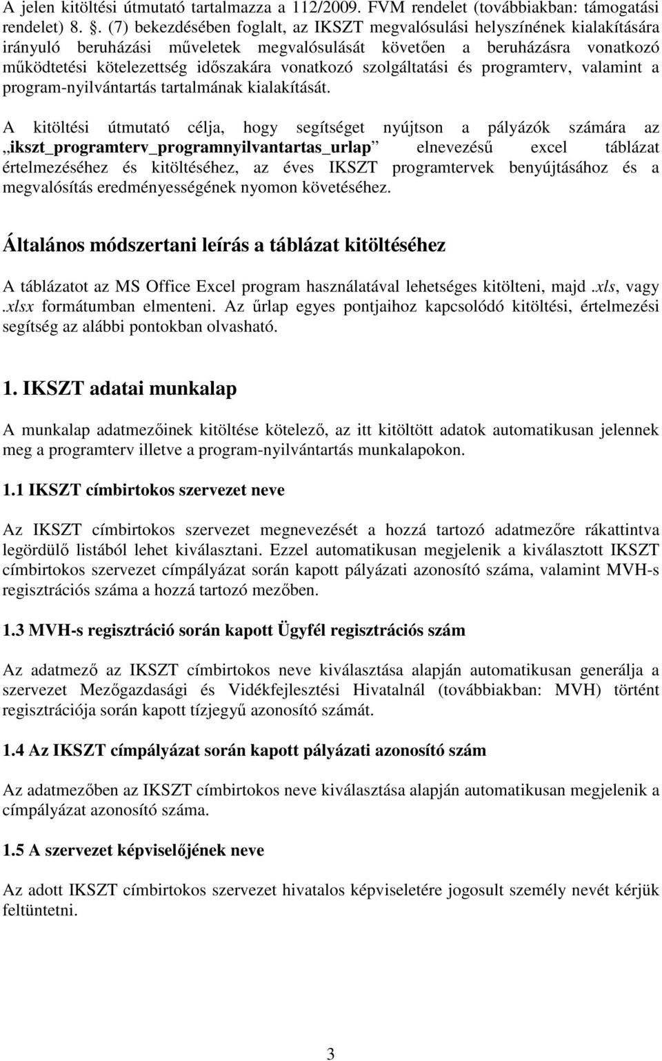 vonatkozó szolgáltatási és programterv, valamint a program-nyilvántartás tartalmának kialakítását.