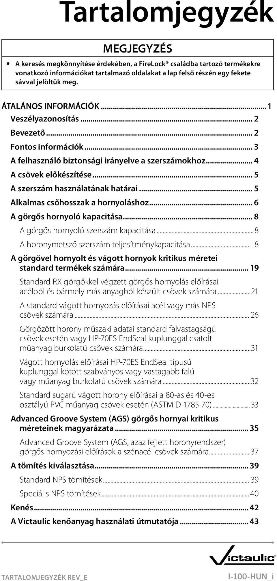 .. 5 Alkalmas csőhosszak a hornyoláshoz... 6 A görgős hornyoló kapacitása... 8 A görgős hornyoló szerszám kapacitása...8 A horonymetsző szerszám teljesítménykapacitása.