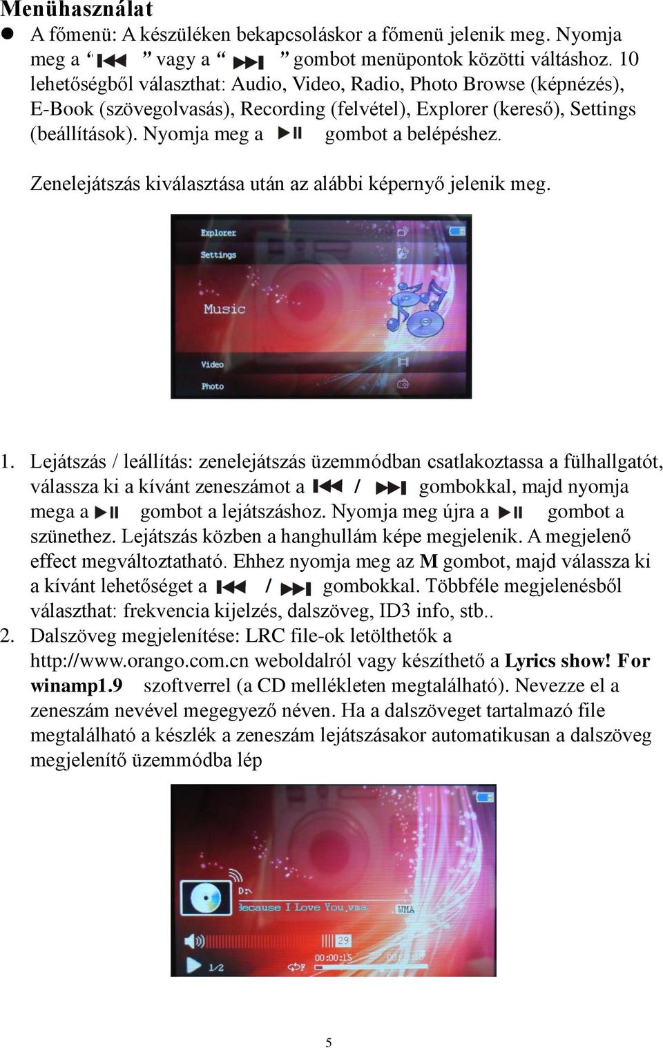 Zenelejátszás kiválasztása után az alábbi képernyő jelenik meg. 1.