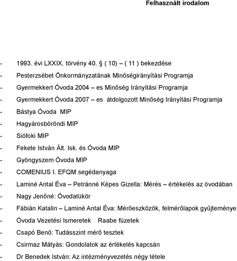 Irányítási Programja - Bástya Óvoda MIP - Hagyárosböröndi MIP - Siófoki MIP - Fekete István Ált. Isk. és Óvoda MIP - Gyöngyszem Óvoda MIP - COMENIUS I.