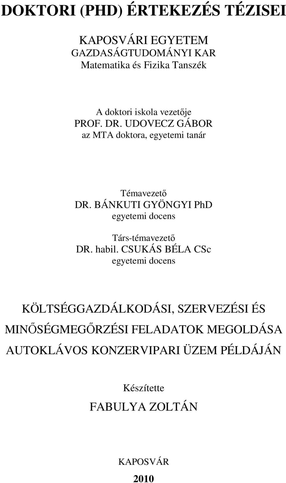 BÁNKUTI GYÖNGYI PhD egyetemi docens Társ-témavezető DR. habil.