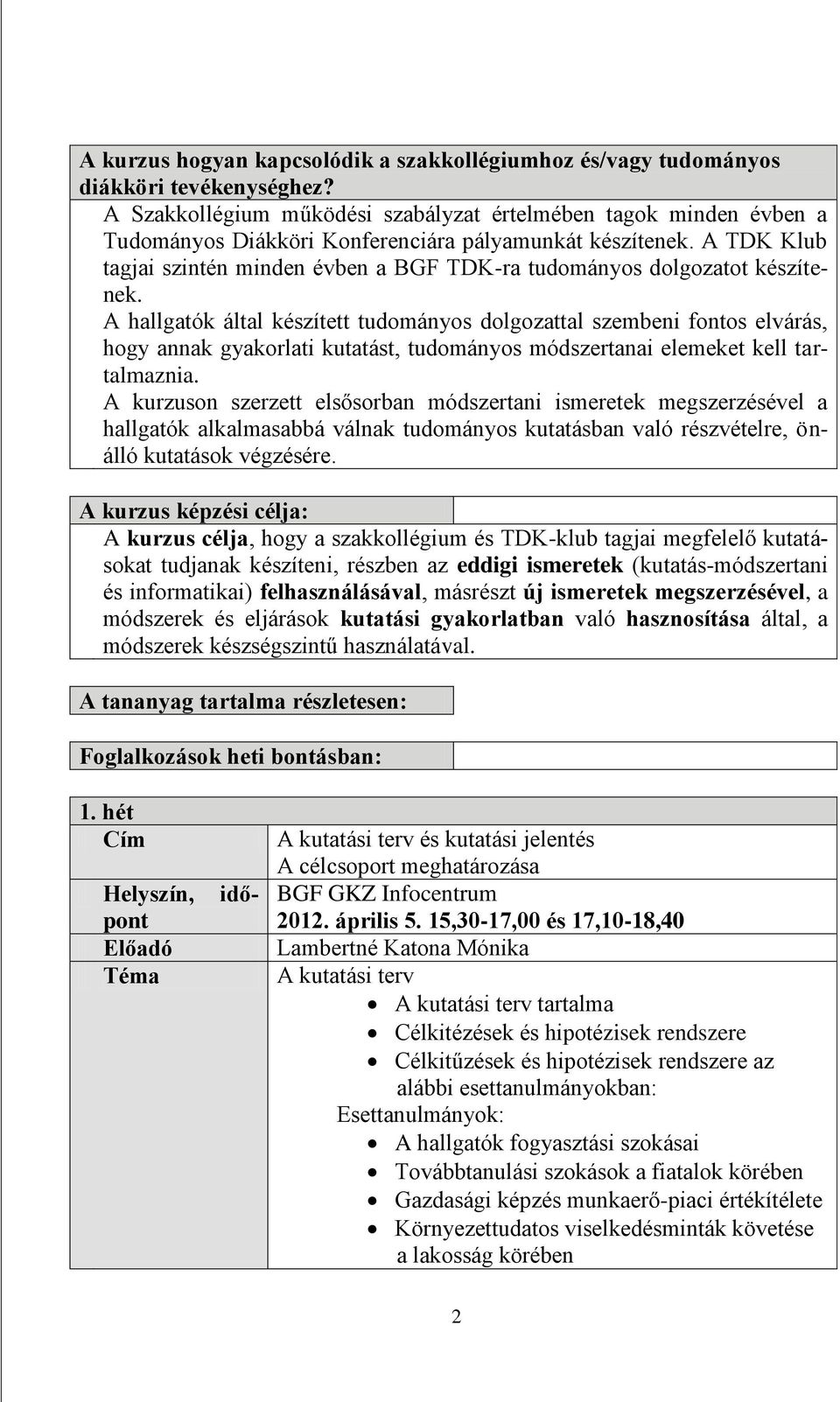 A TDK Klub tagjai szintén minden évben a BGF TDK-ra tudományos dolgozatot készítenek.
