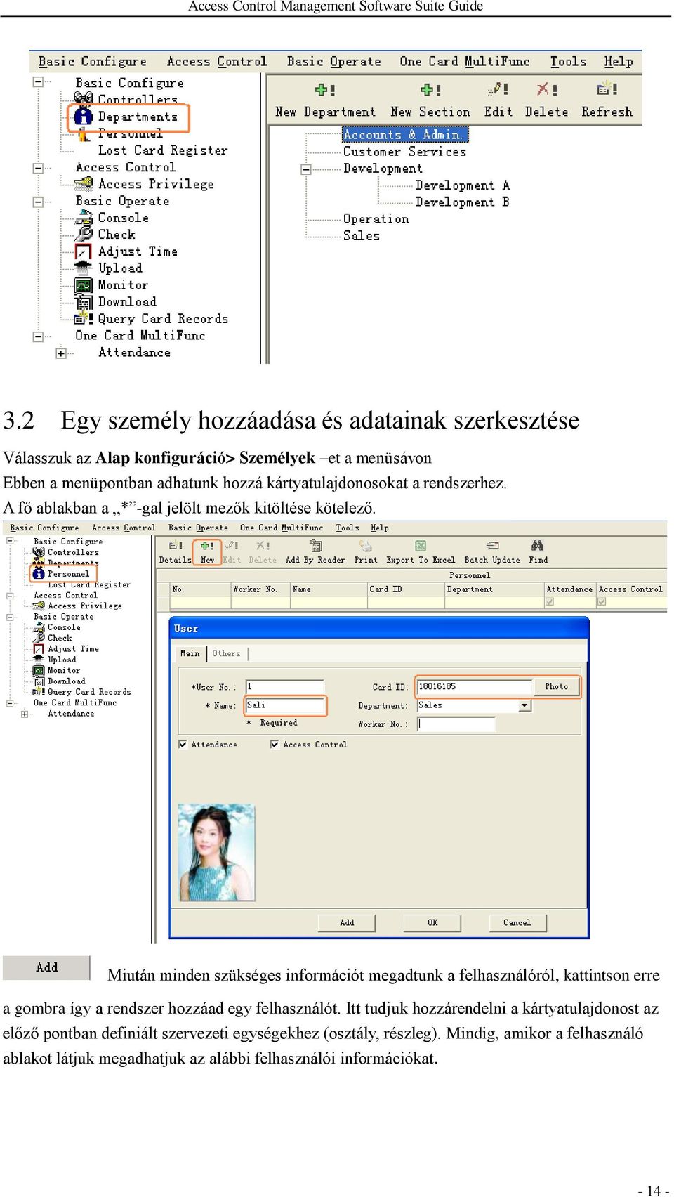 Miután minden szükséges információt megadtunk a felhasználóról, kattintson erre a gombra így a rendszer hozzáad egy felhasználót.