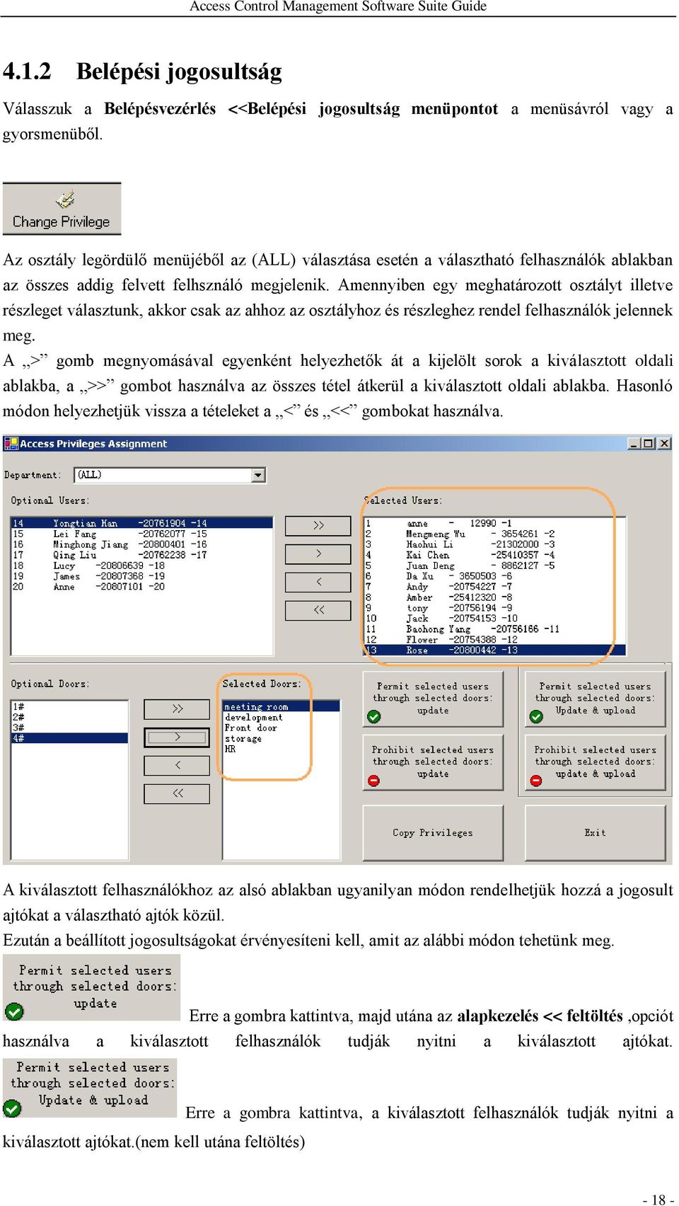 Amennyiben egy meghatározott osztályt illetve részleget választunk, akkor csak az ahhoz az osztályhoz és részleghez rendel felhasználók jelennek meg.