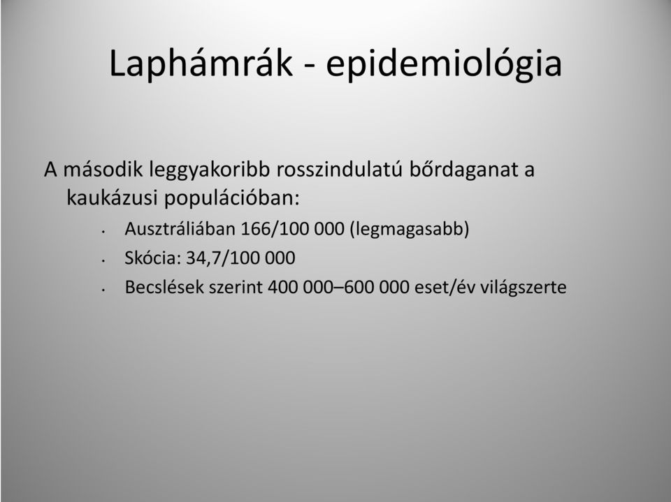 Ausztráliában 166/100 000 (legmagasabb) Skócia: