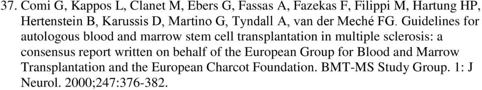 Guidelines for autologous blood and marrow stem cell transplantation in multiple sclerosis: a consensus