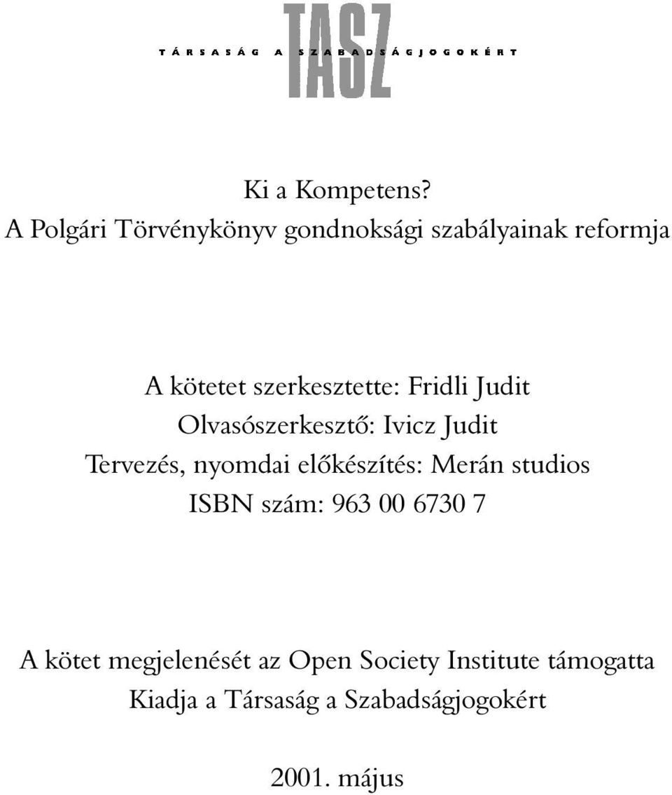 szerkesztette: Fridli Judit Olvasószerkesztõ: Ivicz Judit Tervezés, nyomdai
