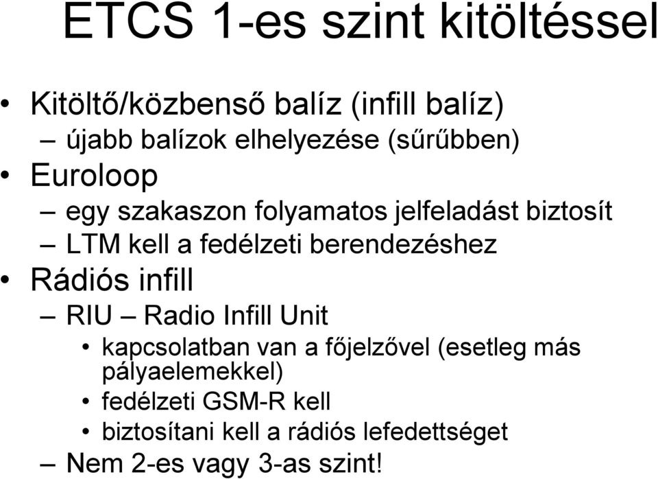 berendezéshez Rádiós infill RIU Radio Infill Unit kapcsolatban van a főjelzővel (esetleg más