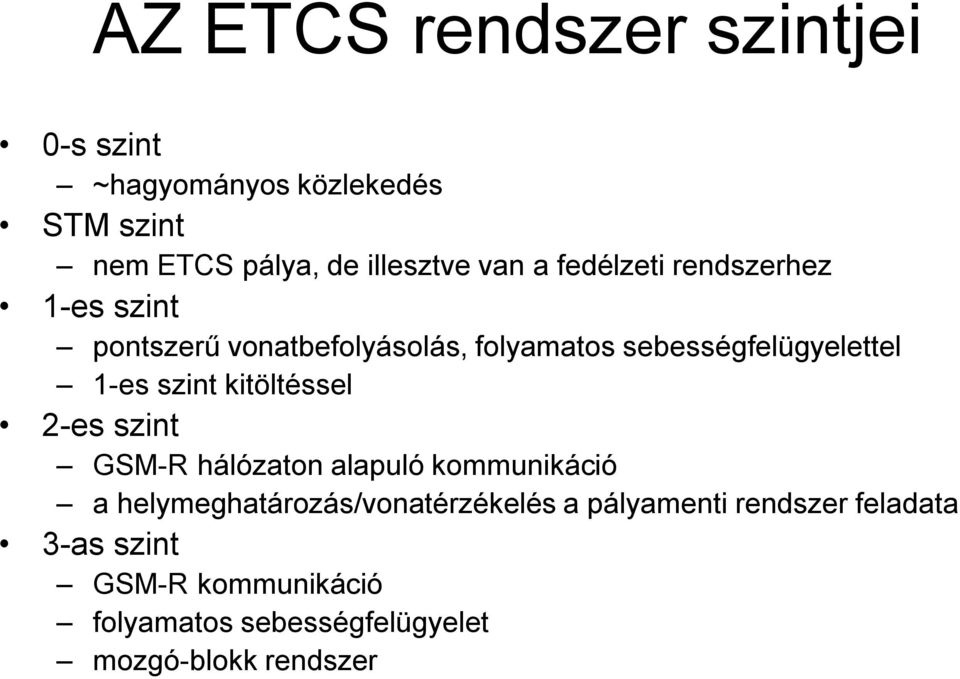 szint kitöltéssel 2-es szint GSM-R hálózaton alapuló kommunikáció a helymeghatározás/vonatérzékelés a