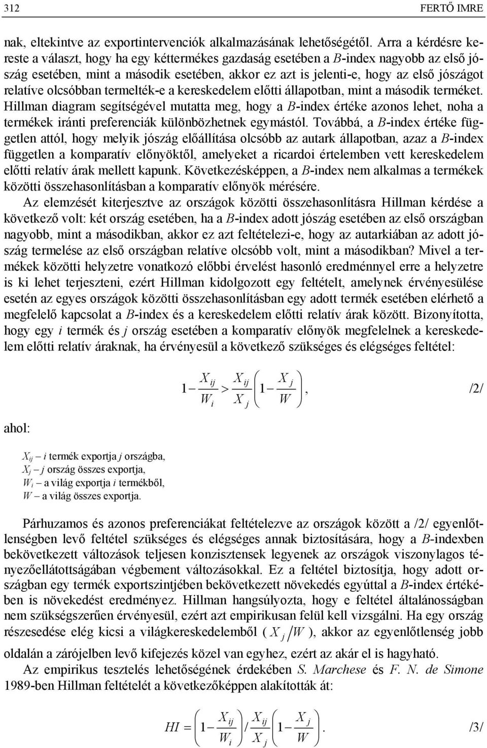 relatíve olcsóbban termelték-e a kereskedelem előtti állapotban, mint a második terméket.