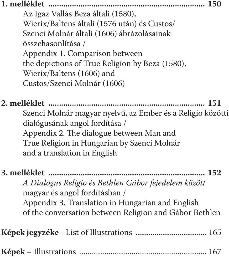 .. 151 Szenci Molnár magyar nyelvű, az Ember és a Religio közötti dialógusának angol fordítása / Appendix 2.