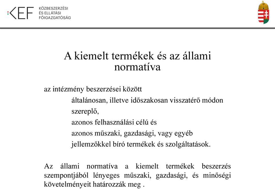 vagy egyéb jellemzőkkel bíró termékek és szolgáltatások.