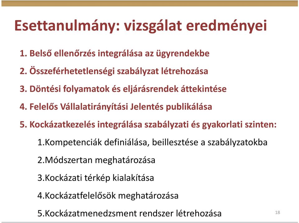 Felelős Vállalatirányítási Jelentés publikálása 5. Kockázatkezelés integrálása szabályzati és gyakorlati szinten: 1.