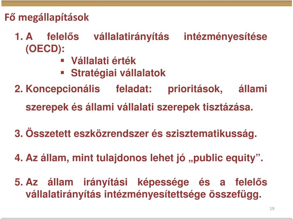 Koncepcionális feladat: prioritások, állami szerepek és állami vállalati szerepek tisztázása. 3.