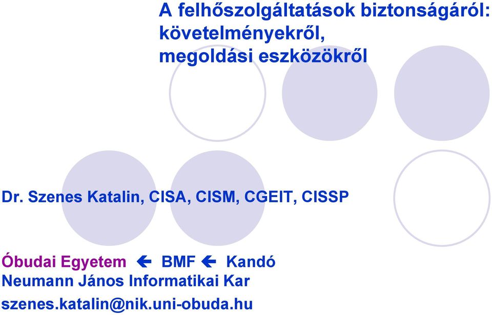 Katalin, CISA, CISM, CGEIT, CISSP Óbudai Egyetem
