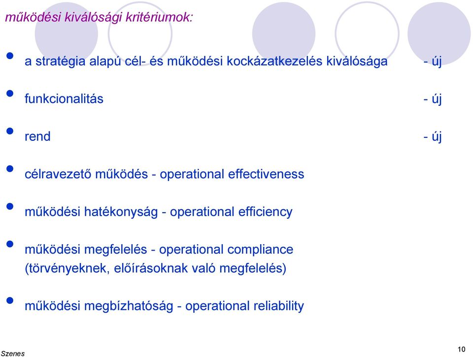 effectiveness működési hatékonyság - operational efficiency működési megfelelés -