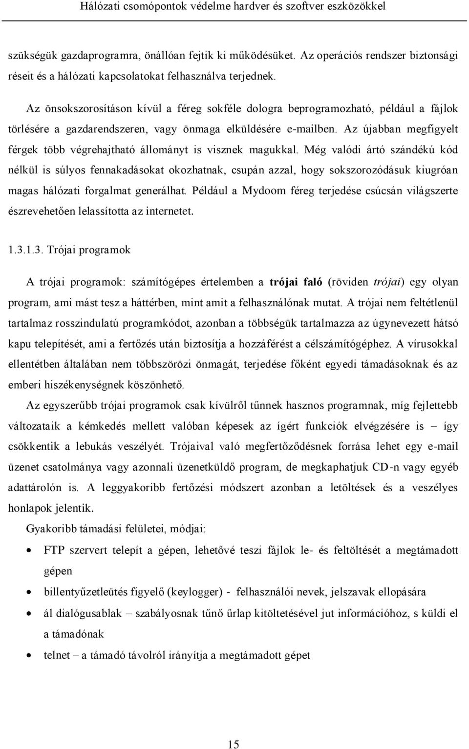 Az újabban megfigyelt férgek több végrehajtható állományt is visznek magukkal.