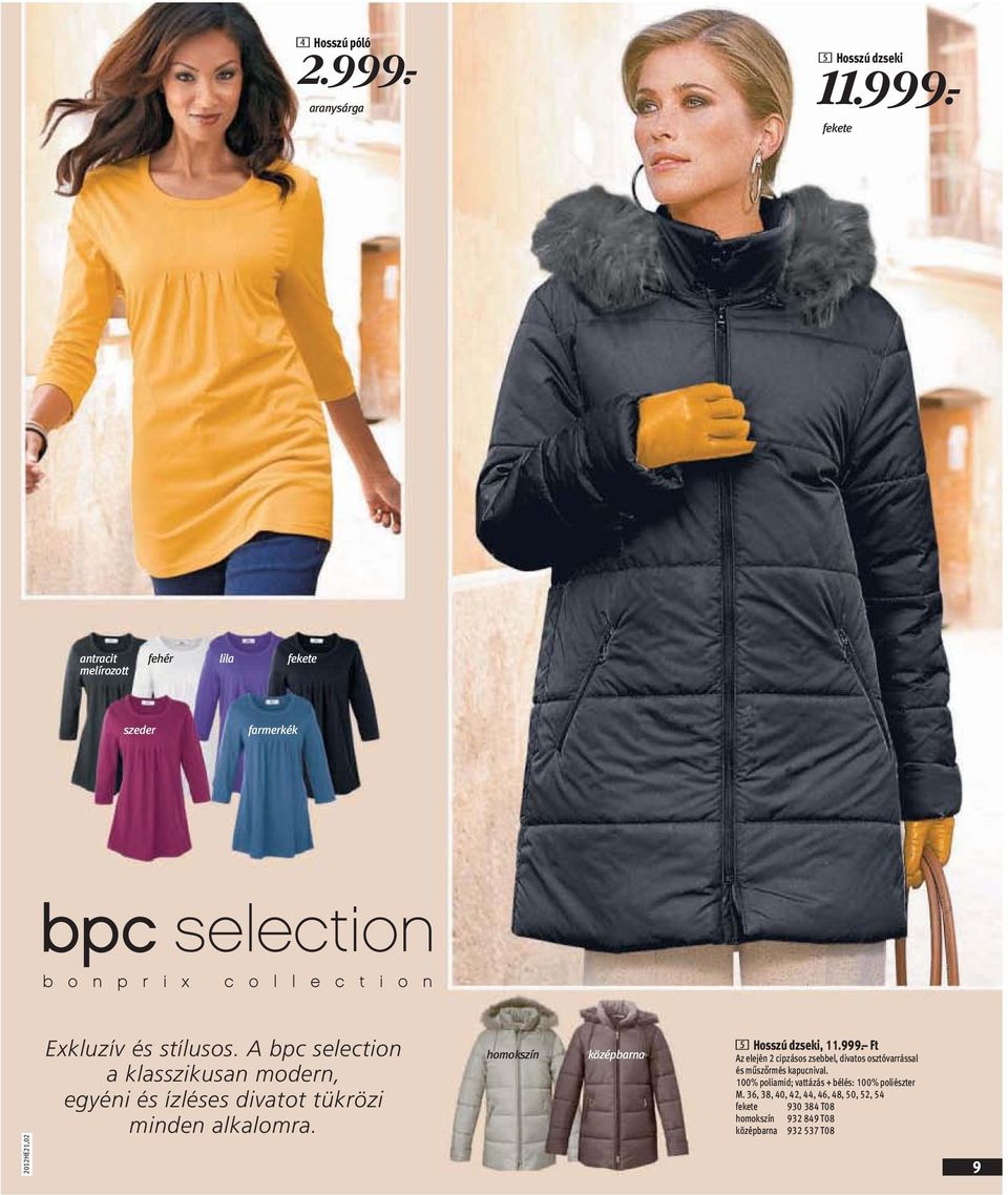 A bpc selection a klasszikusan modern, egyéni és ízléses divatot tükrözi minden alkalomra.