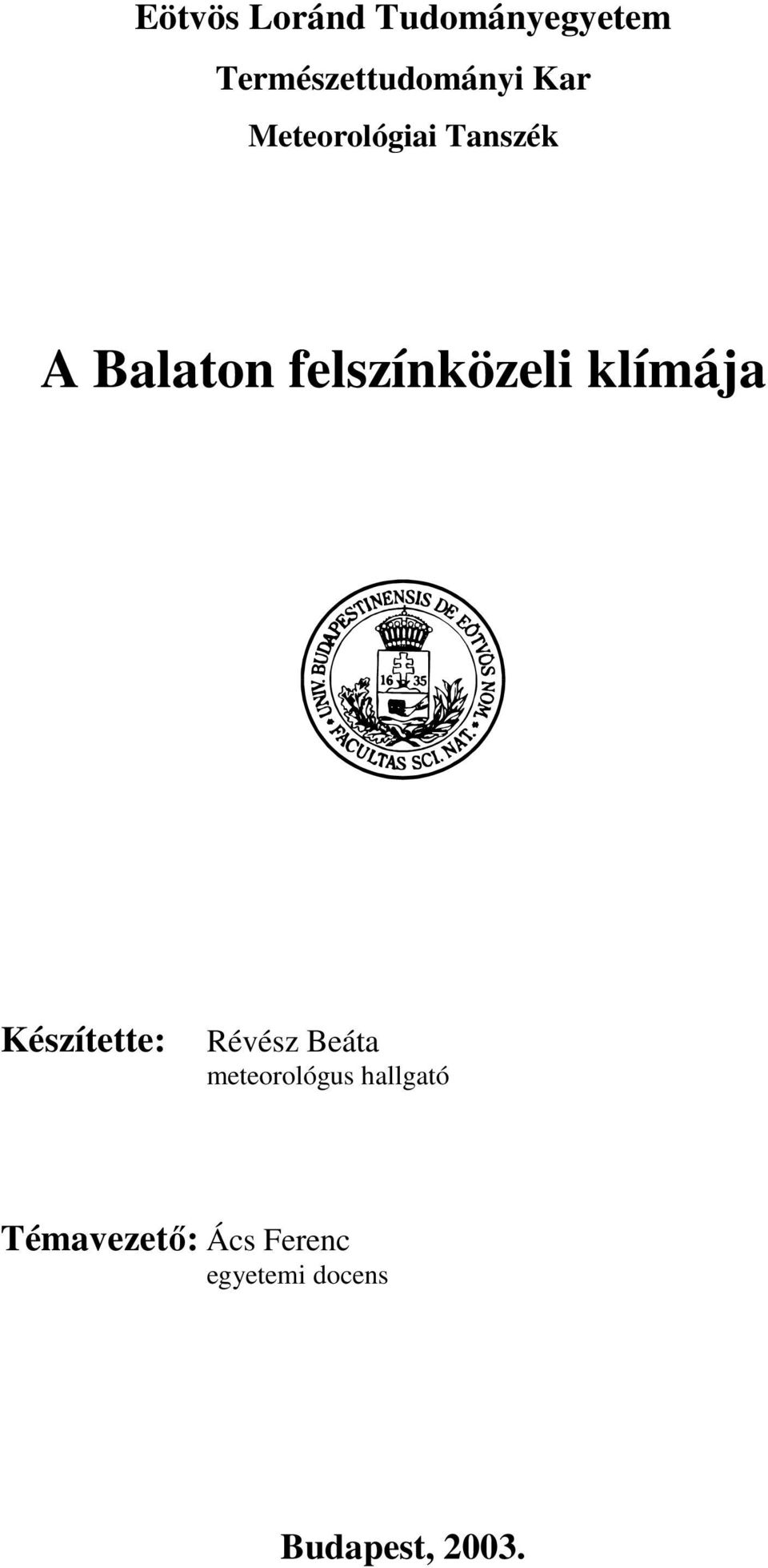 klímája Készítette: Révész Beáta meteorológus