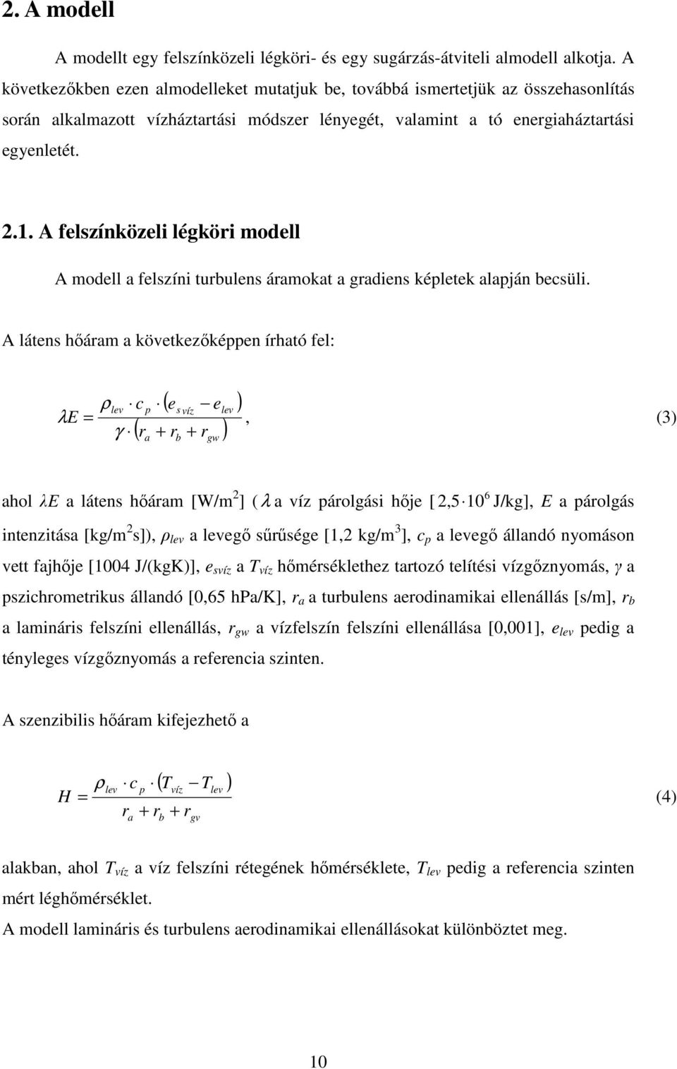 A felszínközeli légköri modell A modell a felszíni turbulens áramokat a gradiens képletek alapján becsüli.