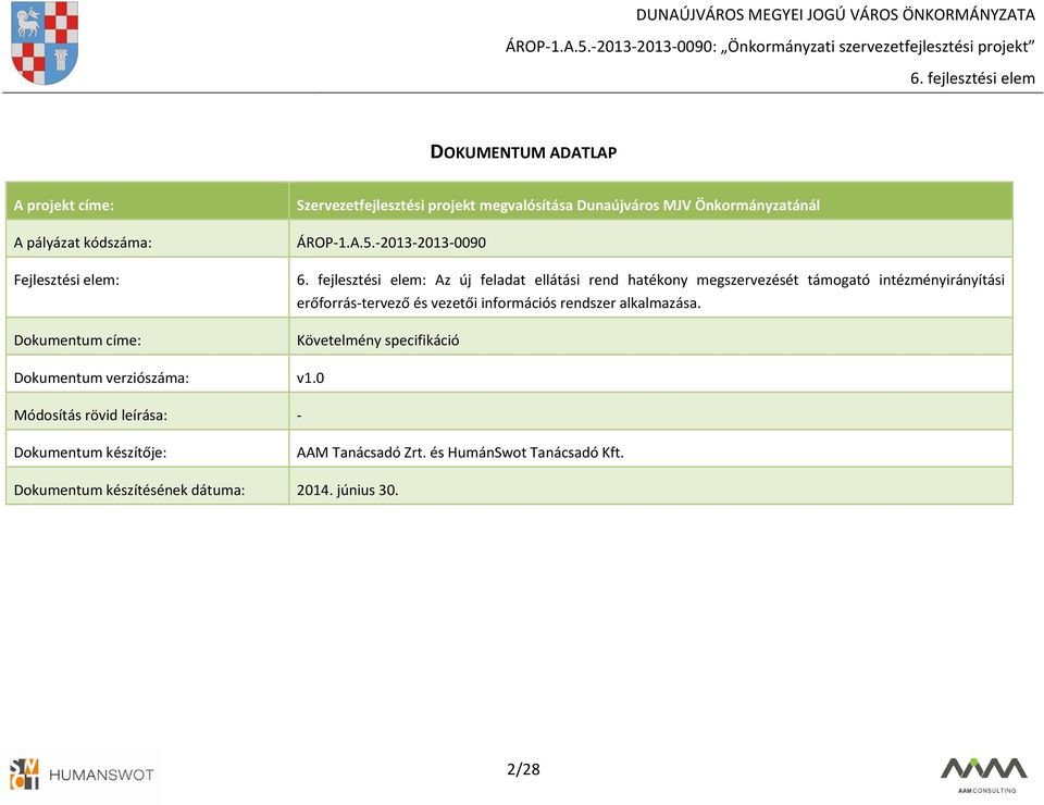 -2013-2013-0090 : Az új feladat ellátási rend hatékony megszervezését támogató intézményirányítási erőforrás-tervező és vezetői