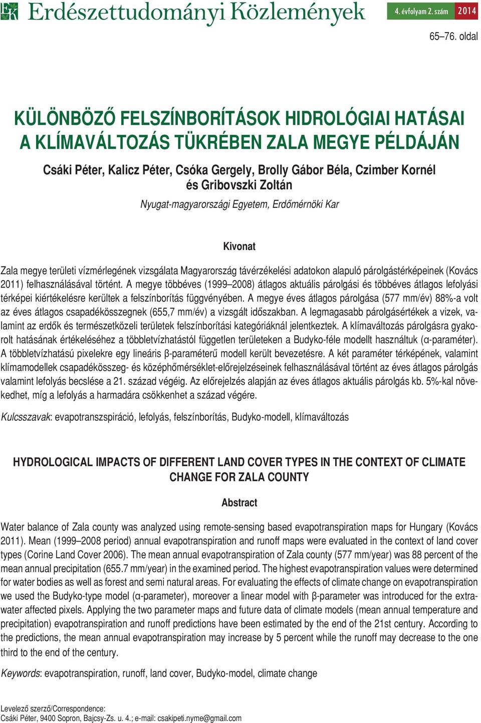 Nyugat-magyarországi Egyetem, Erdômérnöki Kar Kivonat Zala megye területi vízmérlegének vizsgálata Magyarország távérzékelési adatokon alapuló párolgástérképeinek (Kovács 2011) felhasználásával