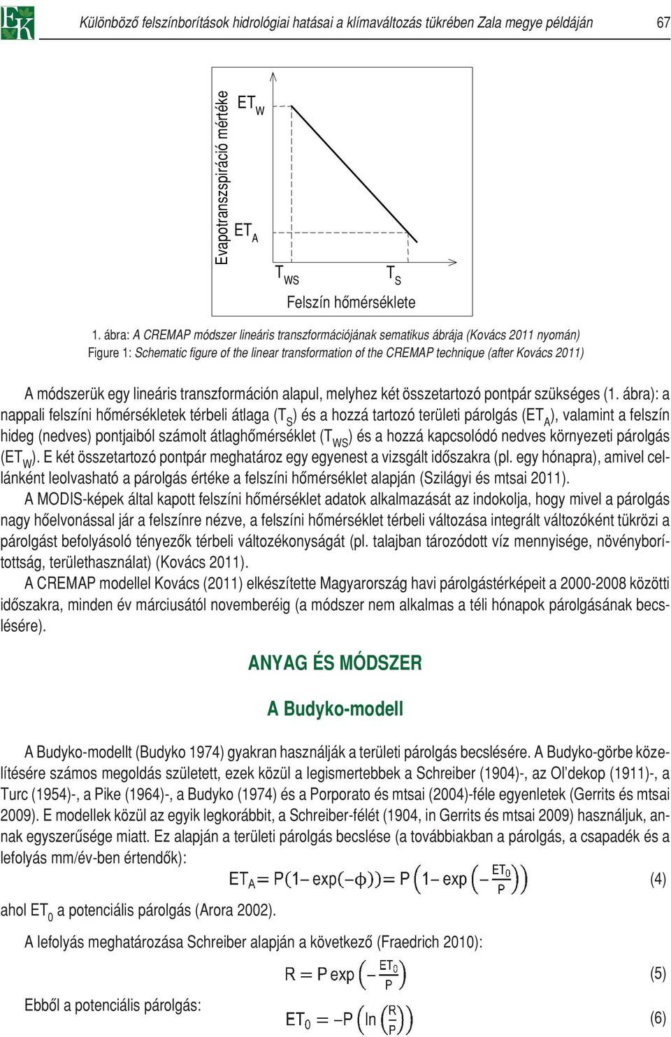 módszerük egy lineáris transzformáción alapul, melyhez két összetartozó pontpár szükséges (1.