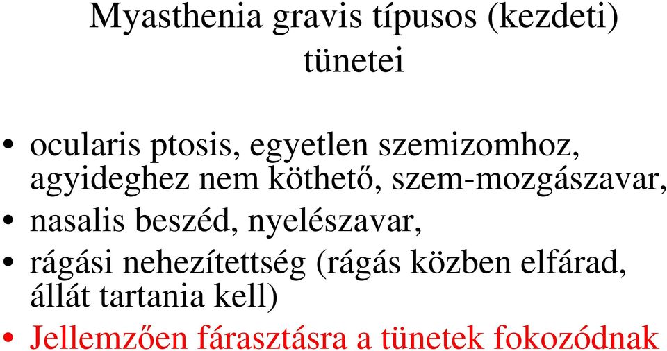 nasalis beszéd, nyelészavar, rágási nehezítettség (rágás közben