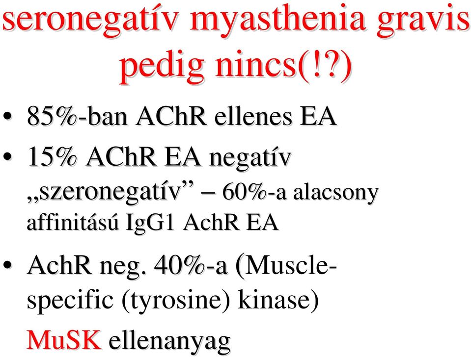 szeronegatív 60% 60%-a a alacsony affinitású IgG1