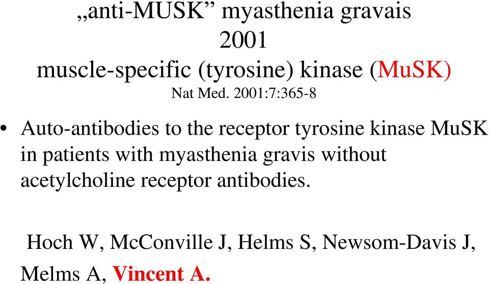 2001:7:365-8 Auto-antibodies to the receptor tyrosine kinase MuSK in