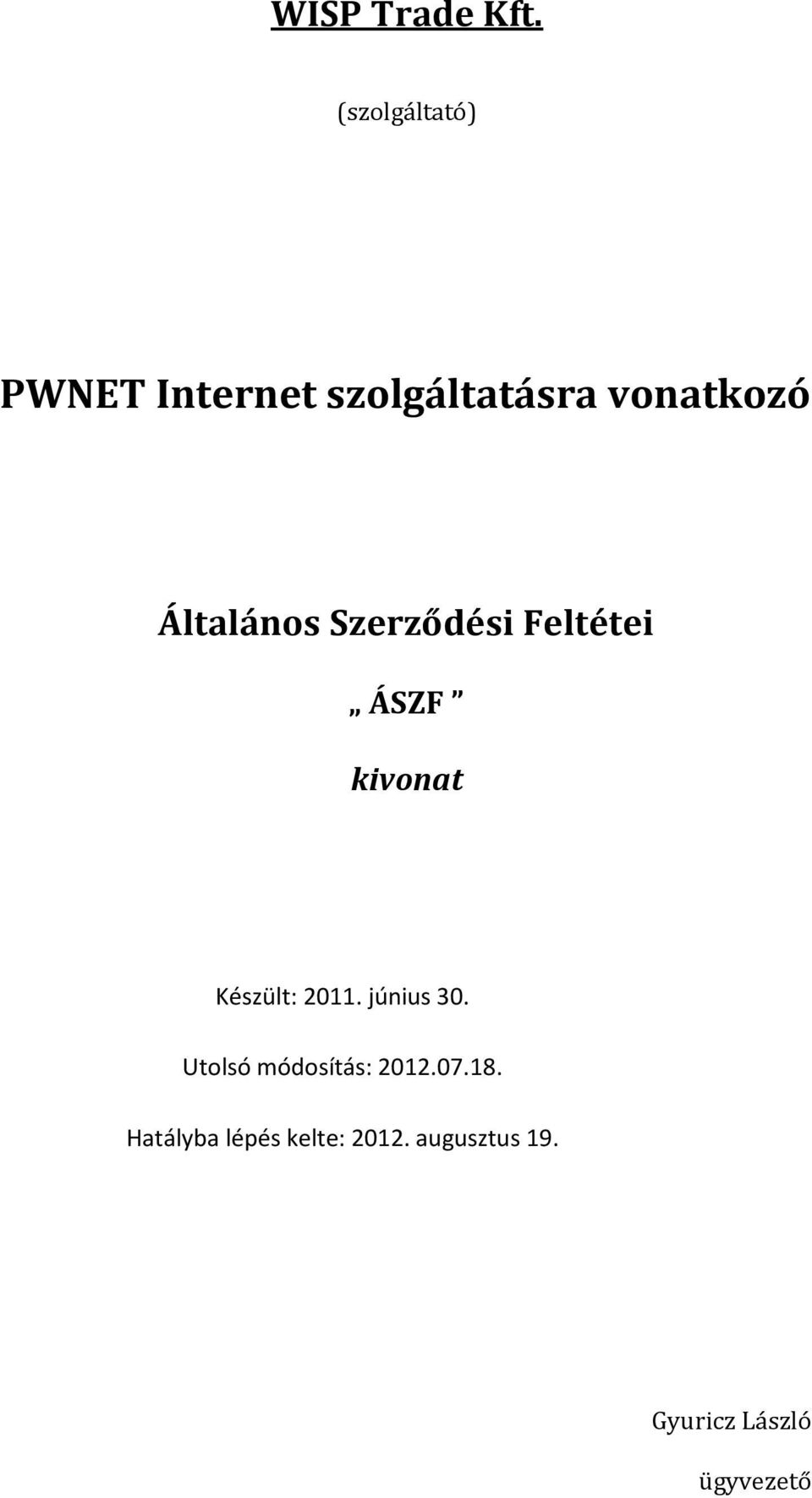 Szerződési Feltétei ÁSZF kivonat Készült: 2011. június 30.