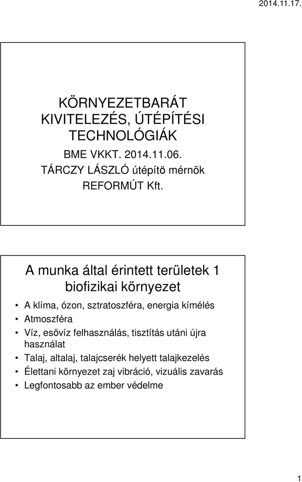 A munka által érintett területek 1 biofizikai környezet A klíma, ózon, sztratoszféra, energia kímélés