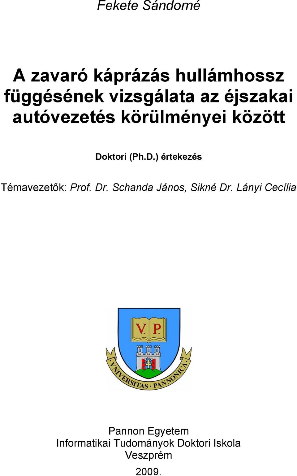 D.) értekezés Témavezetők: Prof. Dr. Schanda János, Sikné Dr.