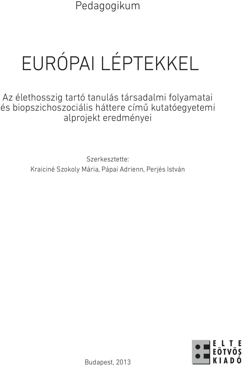 kutatóegyetemi alprojekt eredményei Szerkesztette: