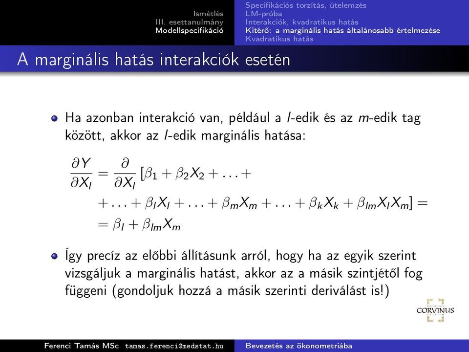 .. + β k X k + β lm X l X m ] = = β l + β lm X m Így precíz az előbbi állításunk arról, hogy ha az egyik